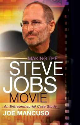 Making the Steve Jobs Movie : An Entrepreneurial Case Study