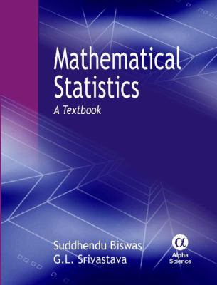 Mathematical Statistics : A Text Book