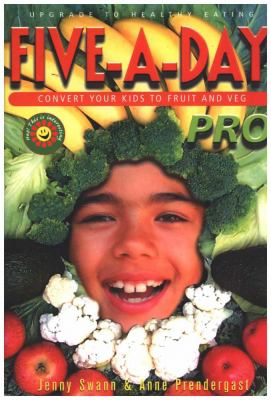 Five-a-Day : Convert Your Kids to Fruit and Vegetables