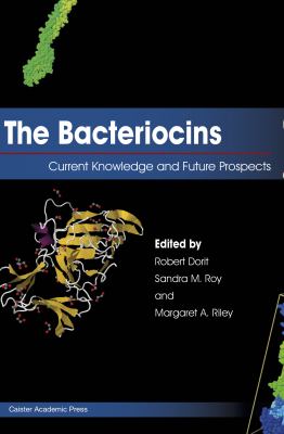 The Bacteriocins: Current Knowledge and Future Prospects
