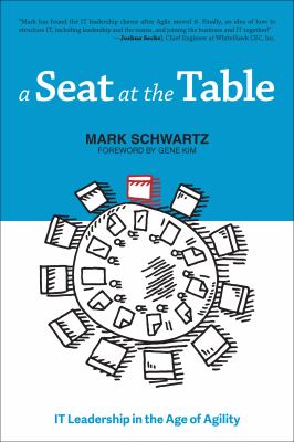 A Seat at the Table : IT Leadership in the Age of Agility