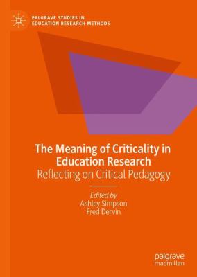 The Meaning of Criticality in Education Research : Reflecting on Critical Pedagogy