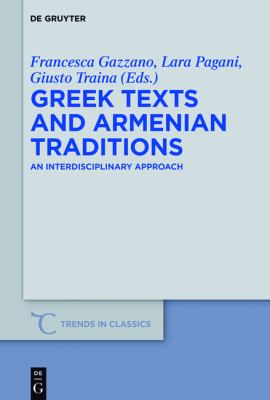 Greek Texts and Armenian Traditions : Proceedings of an International Colloquium (Genove, October 21st-22nd, 2013)