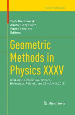 Geometric Methods in Physics XXXV : Workshop and Summer School, Bialowieza, Poland, June 26 - July 2 2016
