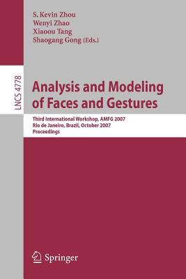 Analysis and Modeling of Faces and Gestures : Third International Workshop, AMFG 2007 Rio de Janeiro, Brazil, October 2007 Proceedings