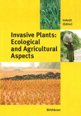 Invasive Plants : Ecological and Agricultural Aspects