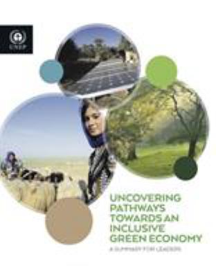 Uncovering Pathways Towards an Inclusive Green Economy : A Summary for Leaders