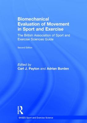 Biomechanical Evaluation of Movement in Sport and Exercise : The British Association of Sport and Exercise Sciences Guide