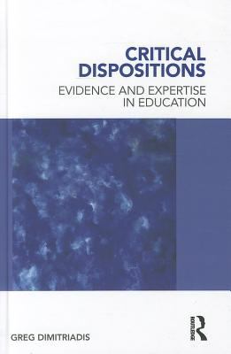Critical Dispositions : Evidence and Expertise in Education