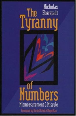 The Tyranny of Numbers : Mismeasurement and Misrule