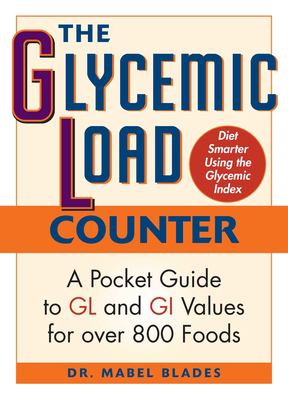 The Glycemic Load Counter : A Pocket Guide to GL and GI Values for over 800 Foods