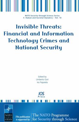 Invisible Threats : Financial and Information Technology Crimes and National Security