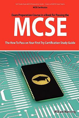 Mcse 70 : 290, 291, 293 and 294 Exams Certification Exam Preparation Course in a Book for Passing the MCSE Exam - the How to Pass on Your First Try Certification Study Guide