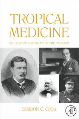 Tropical Medicine : An Illustrated History of the Pioneers