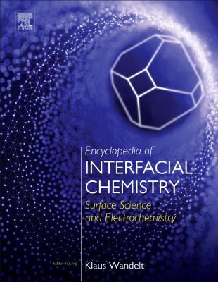Encyclopedia of Interfacial Chemistry : Surface Science and Electrochemistry