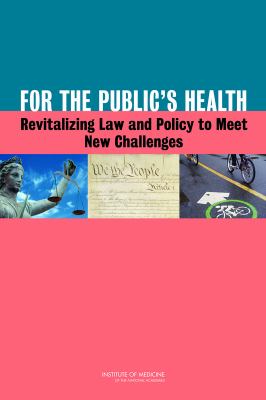 For the Public's Health : Revitalizing Law and Policy to Meet New Challenges