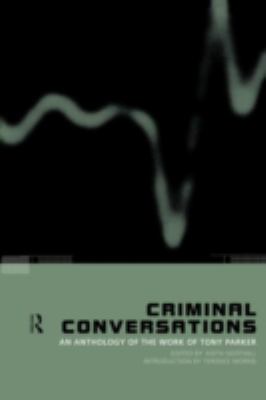 Criminal Conversations : An Anthology of the Work of Tony Parker