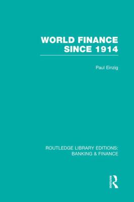 World Finance since 1914 (RLE Banking and Finance)