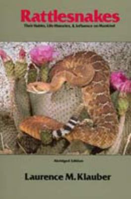 Rattlesnakes : Their Habits, Life Histories, and Influence on Mankind, Abridged Edition