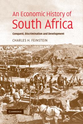 An Economic History of South Africa : Conquest, Discrimination and Development