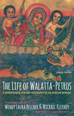 The Life of Walatta-Petros : A Seventeenth-Century Biography of an African Woman, Concise Edition