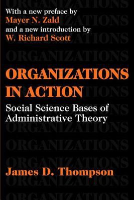 Organizations in Action : Social Science Bases of Administrative Theory