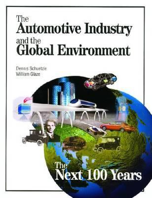 The Automotive Industry and the Global Environment : The Next 100 Years