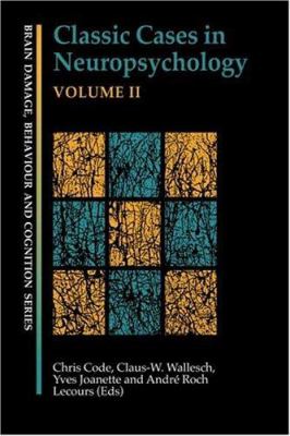 Classic Cases in Neuropsychology, Volume II