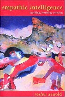 Empathic Intelligence : Teaching, Learning, Relating