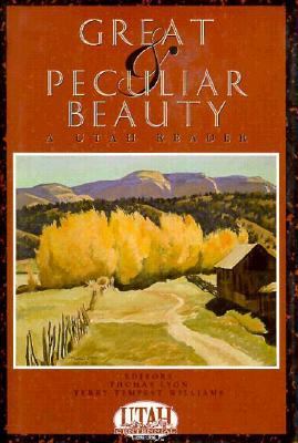 Great and Peculiar Beauty : A Utah Reader