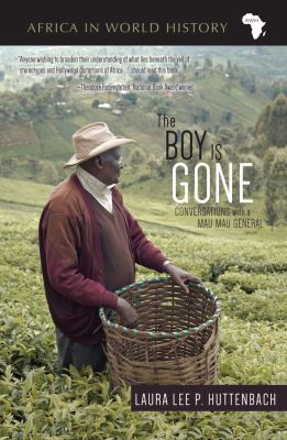 Boy Is Gone : Conversations with a Mau Mau General