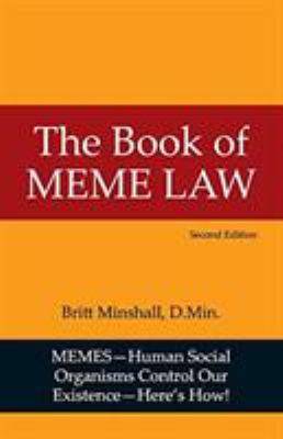 The Book of Meme Law : Memes-Human Social Organisms Control Our Existence