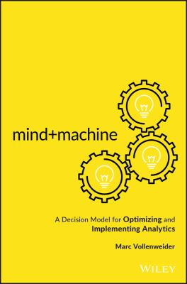 Mind+Machine : A Decision Model for Optimizing and Implementing Analytics