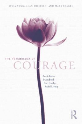 The Psychology of Courage : An Adlerian Handbook for Healthy Social Living