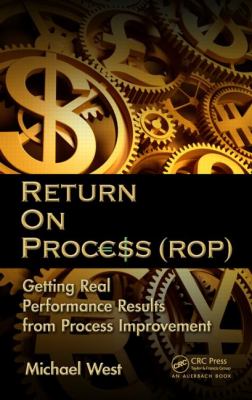 Return on Process (ROP) : Getting Real Performance Results from Process Improvement