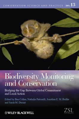 Biodiversity Monitoring and Conservation : Bridging the Gap Between Global Commitment and Local Action