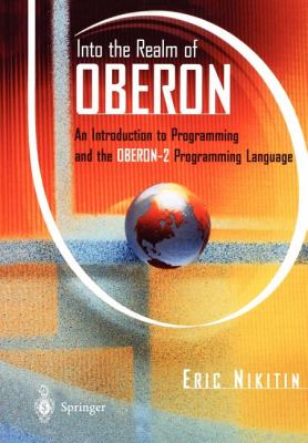 Into the Realm of Oberon : An Introduction to Programming and the Oberon-2 Programming Language