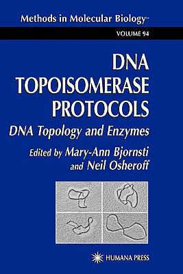 DNA Topoisomerase Protocols : Volume I: DNA Topology and Enzymes