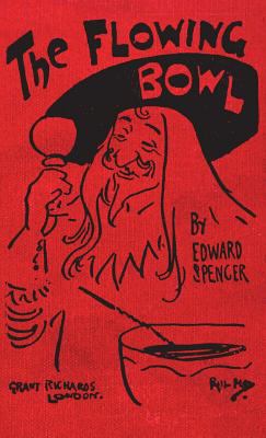 The Flowing Bowl : 1903 Unabridged Reproduction