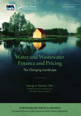 Water and Wastewater Finance and Pricing : Fourth Edition: a Comprehensive Guide