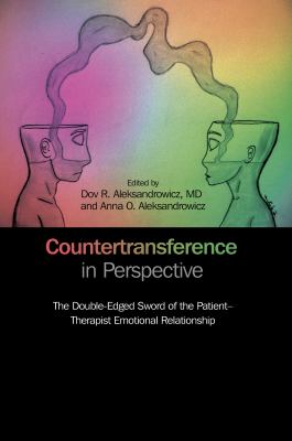 Countertransference in Perspective : The Double-Edged Sword of the Patient-Therapist Emotional Relationship