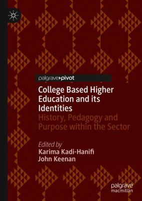 College Based Higher Education and Its Identities : History, Pedagogy and Purpose Within the Sector