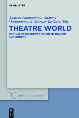 Theatre World : Critical Perspectives on Greek Tragedy and Comedy