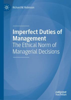 Imperfect Duties of Management : The Ethical Norm of Managerial Decisions