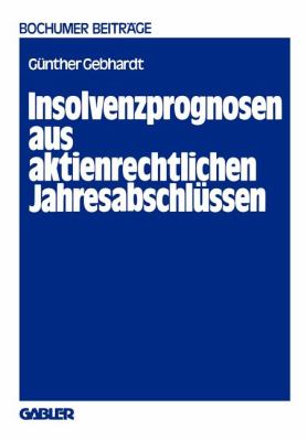 Insolvenzprognosen Aus Aktienrechtlichen Jahresabschlüssen : E. Beurteilung D. Reform D. Rechnungslegung Durch D. Aktiengesetz 1965 Aus D. Sicht Unternehmensexterner Adressaten