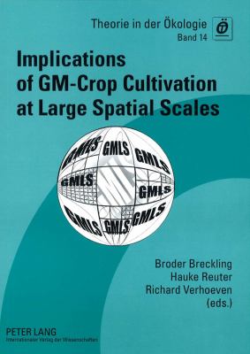 Implications of GM-Crop Cultivation at Large Spatial Scales : Proceedings of the GMLS-Conference 2008 in Bremen