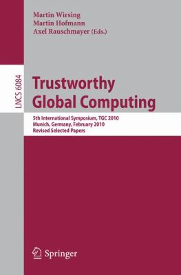 Trustworthly Global Computing : 5th International Symposium, TGC 2010 Munich, Germany February 2010 - Revised Selected Papers