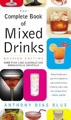 Complete Book of Mixed Drinks, the (Revised Edition) : More Than 1,000 Alcoholic and Nonalcoholic Cocktails