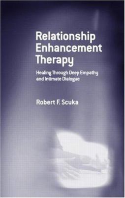 Relationship Enhancement Therapy : Healing Through Deep Empathy and Intimate Dialogue