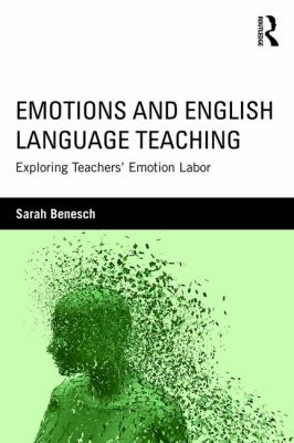 Emotions and English Language Teaching : Exploring Teachers' Emotion Labor